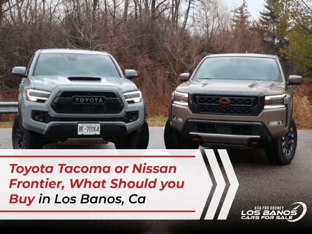 Toyota Tacoma or Nissan Frontier: What Should You Buy In Los Banos, CA