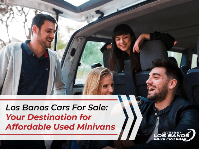 Los Banos Cars For Sale: Your Destination for Affordable Used Minivans